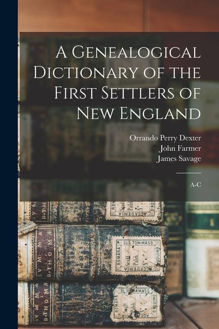 A Genealogical Dictionary of the First Settlers of New England: A-C