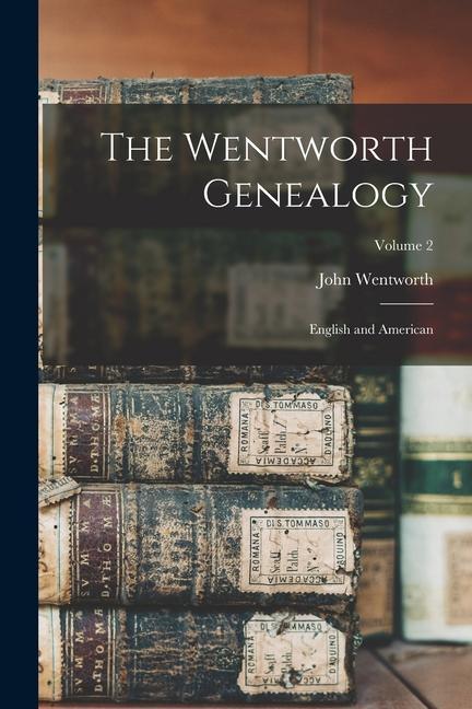 The Wentworth Genealogy: English and American; Volume 2