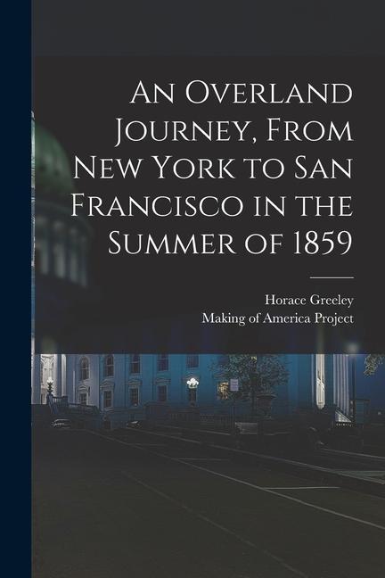 An Overland Journey, From New York to San Francisco in the Summer of 1859