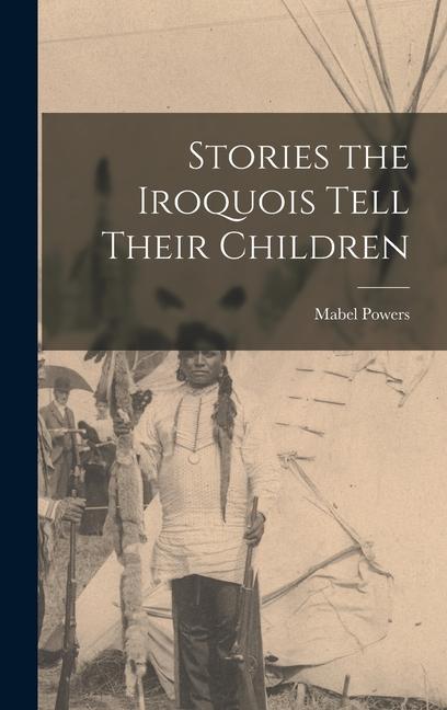 Stories the Iroquois Tell Their Children