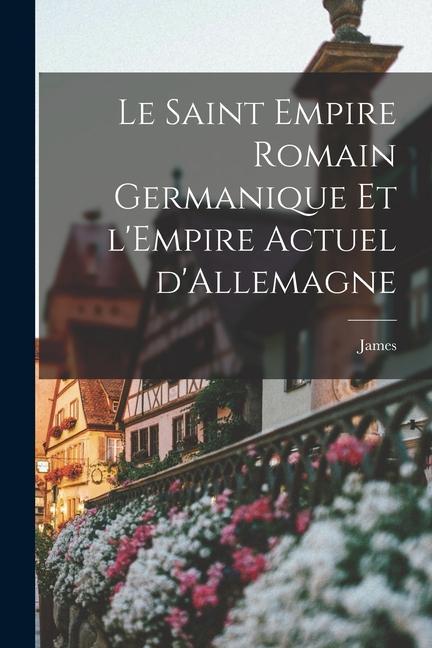 Le Saint empire romain germanique et l'Empire actuel d'Allemagne