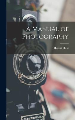 A Manual of Photography