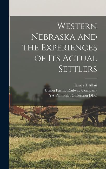 Western Nebraska and the Experiences of its Actual Settlers