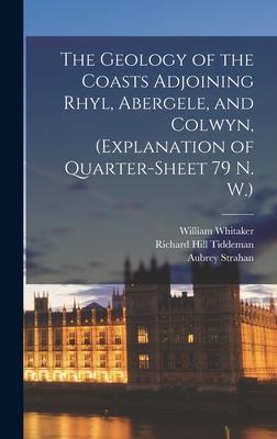 The Geology of the Coasts Adjoining Rhyl, Abergele, and Colwyn, (explanation of Quarter-sheet 79 N. W.)