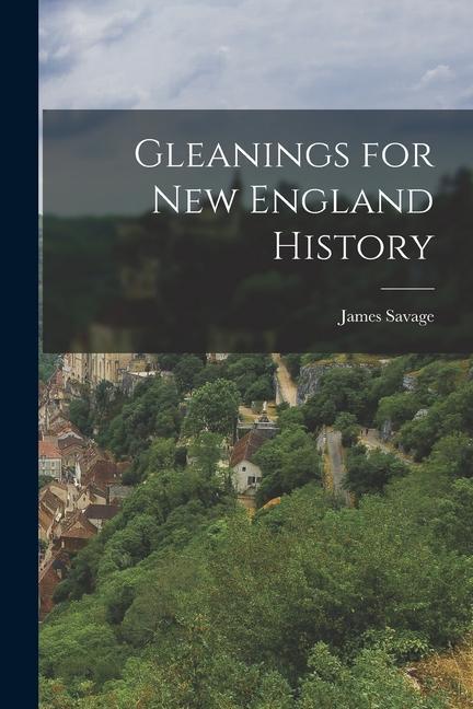 Gleanings for New England History