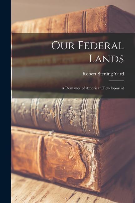 Our Federal Lands: A Romance of American Development