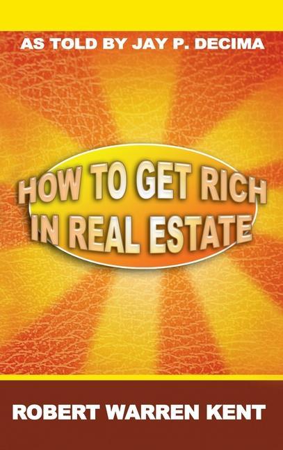 How to Get Rich in Real Estate