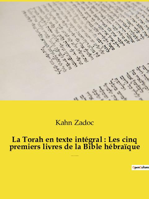 La Torah en texte intégral : Les cinq premiers livres de la Bible hébraïque