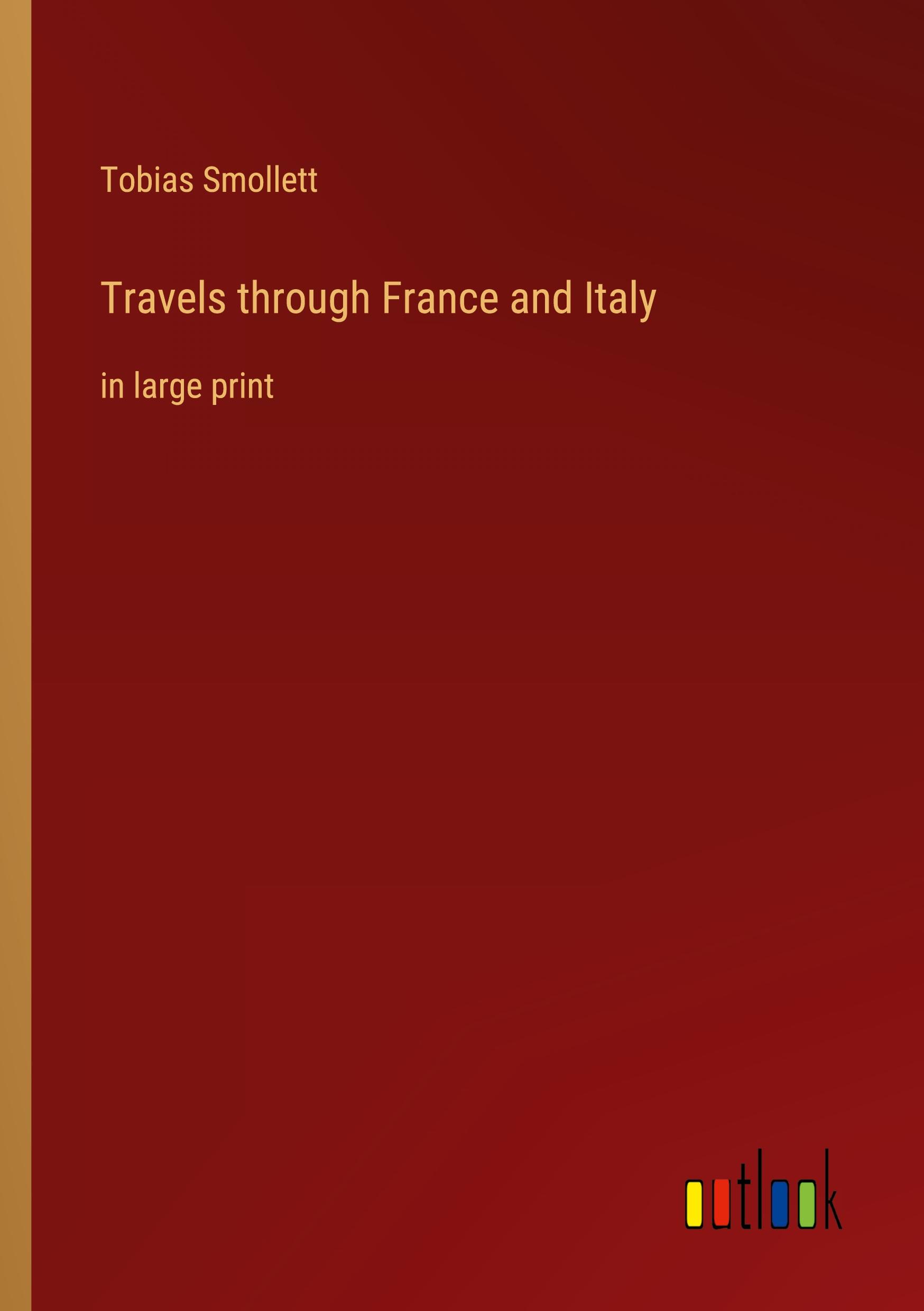 Travels through France and Italy