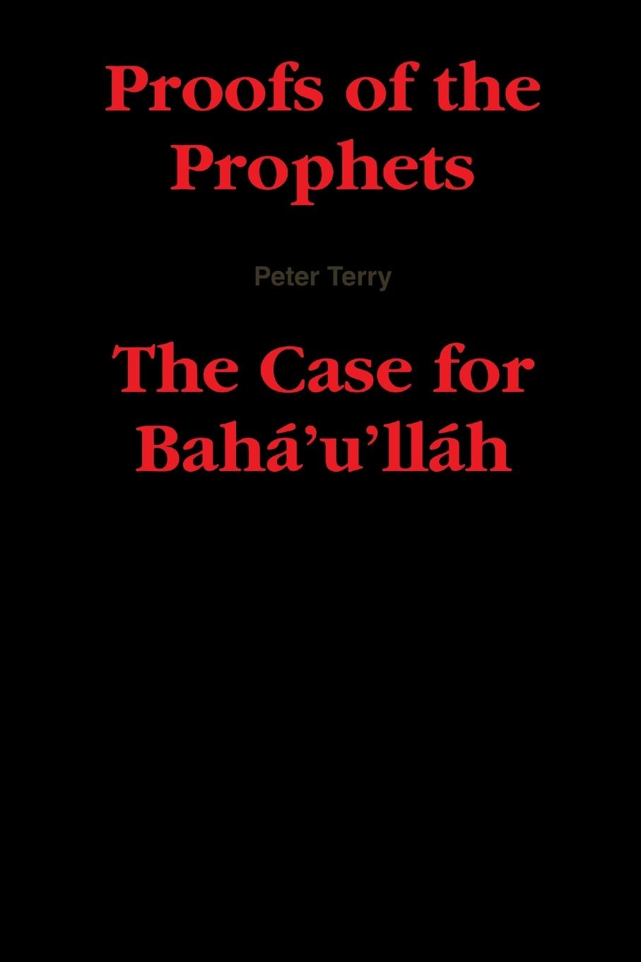 Proofs of the Prophets--The Case for Baha'u'llah