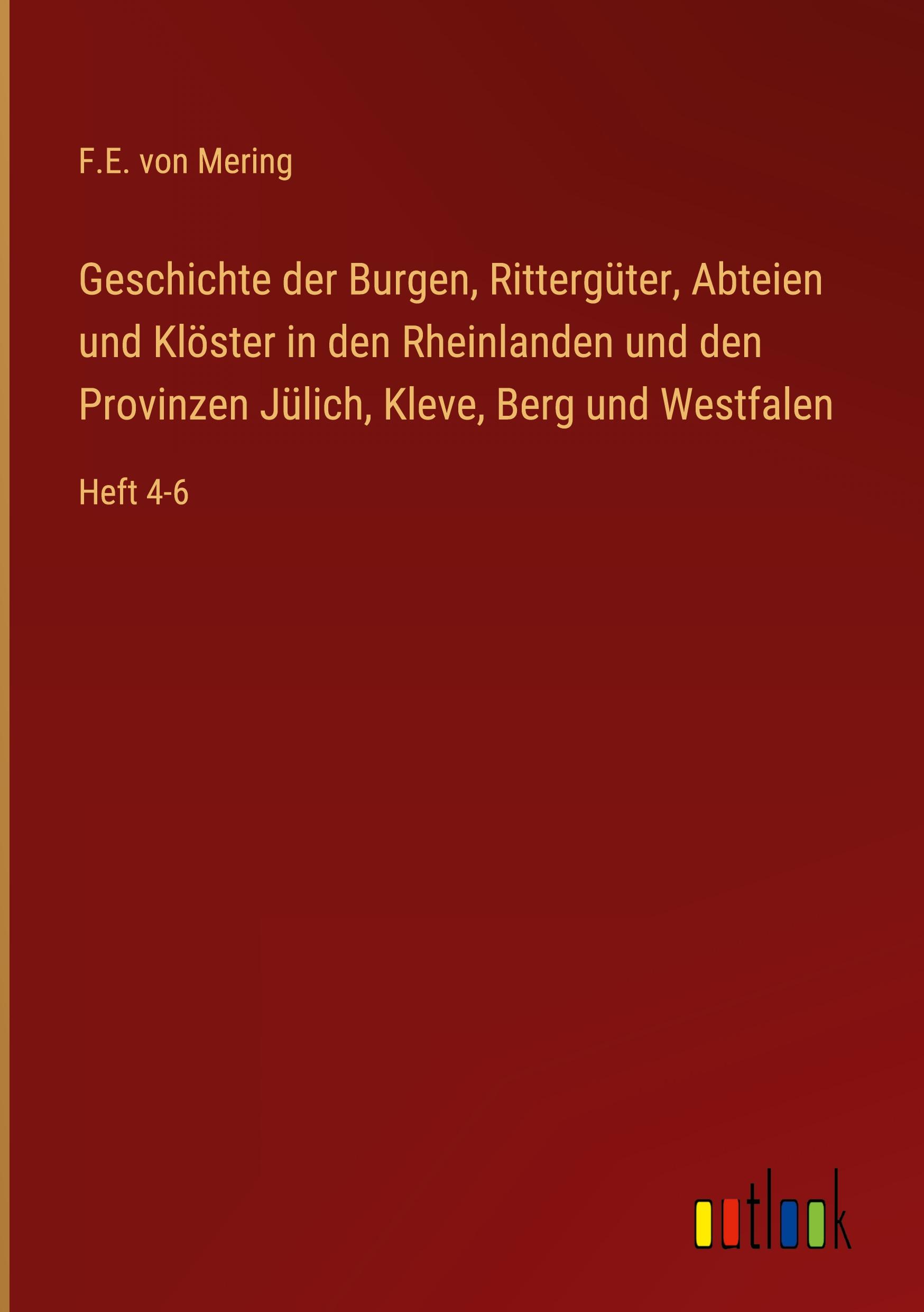 Geschichte der Burgen, Rittergüter, Abteien und Klöster in den Rheinlanden und den Provinzen Jülich, Kleve, Berg und Westfalen