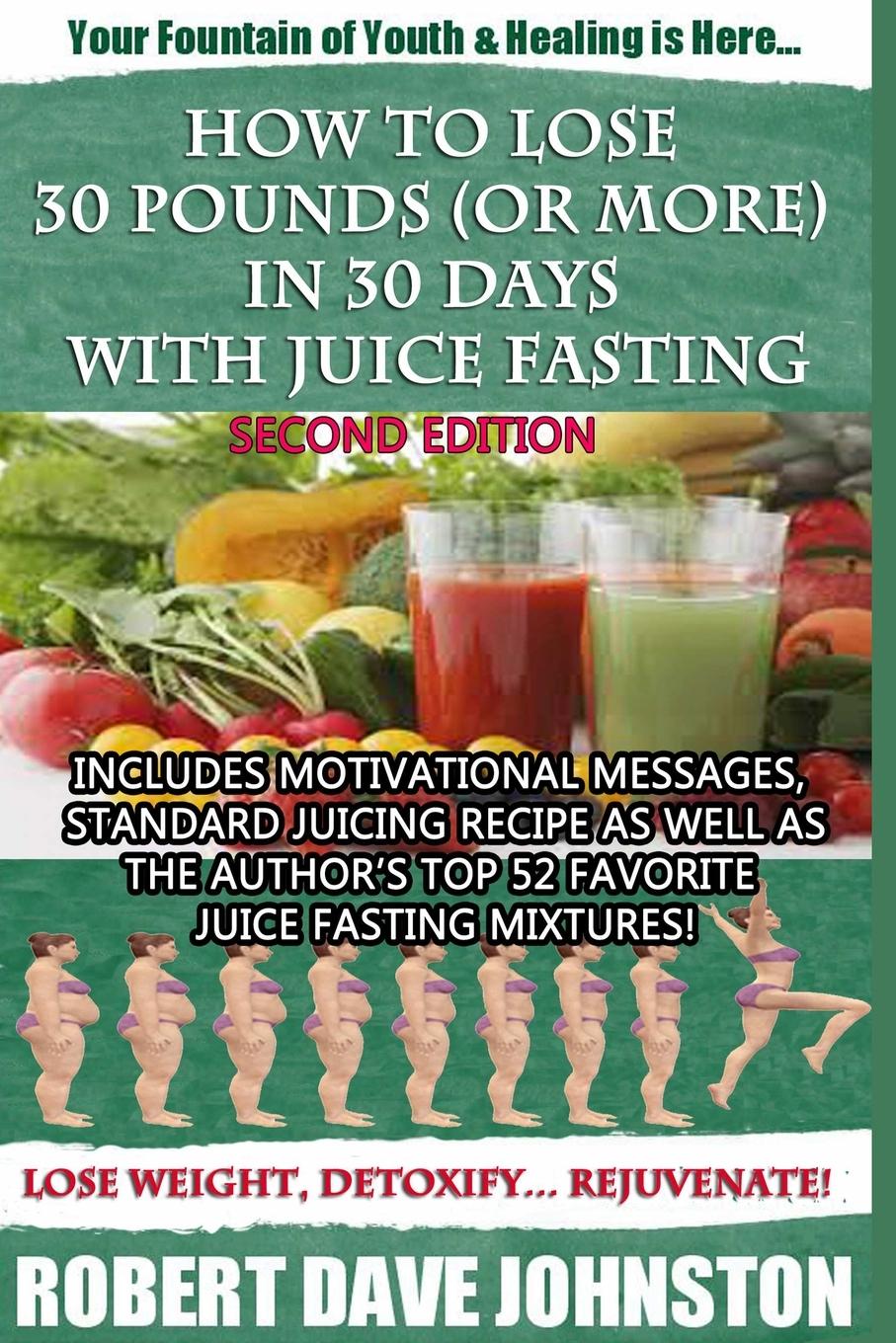 How to Lose 30 Pounds (Or More) in 30 Days with Juice Fasting