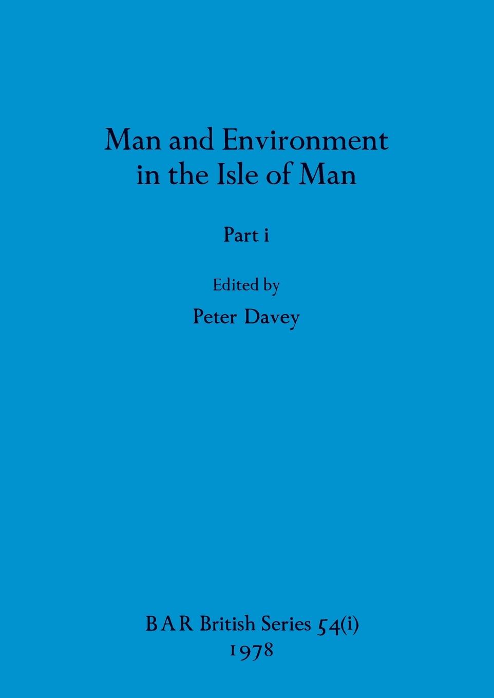 Man and Environment in the Isle of Man, Part i