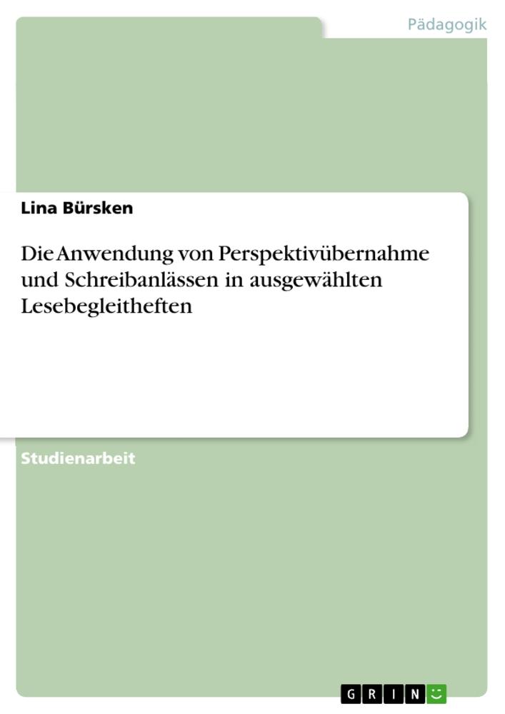 Die Anwendung von Perspektivübernahme und Schreibanlässen in ausgewählten Lesebegleitheften