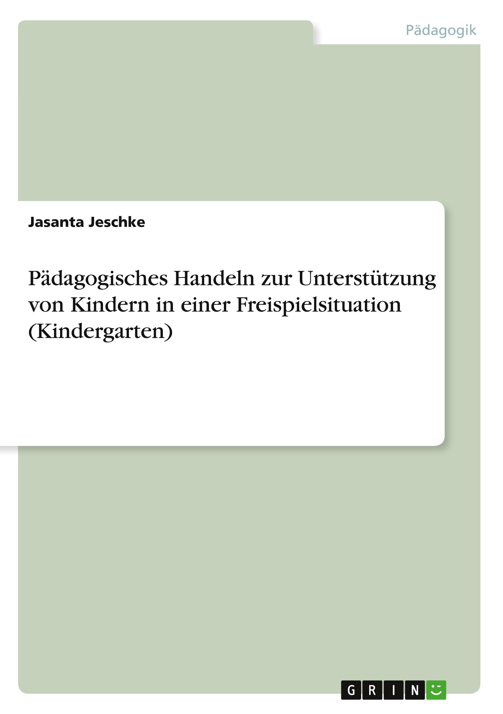 Pädagogisches Handeln zur Unterstützung von Kindern in einer Freispielsituation (Kindergarten)