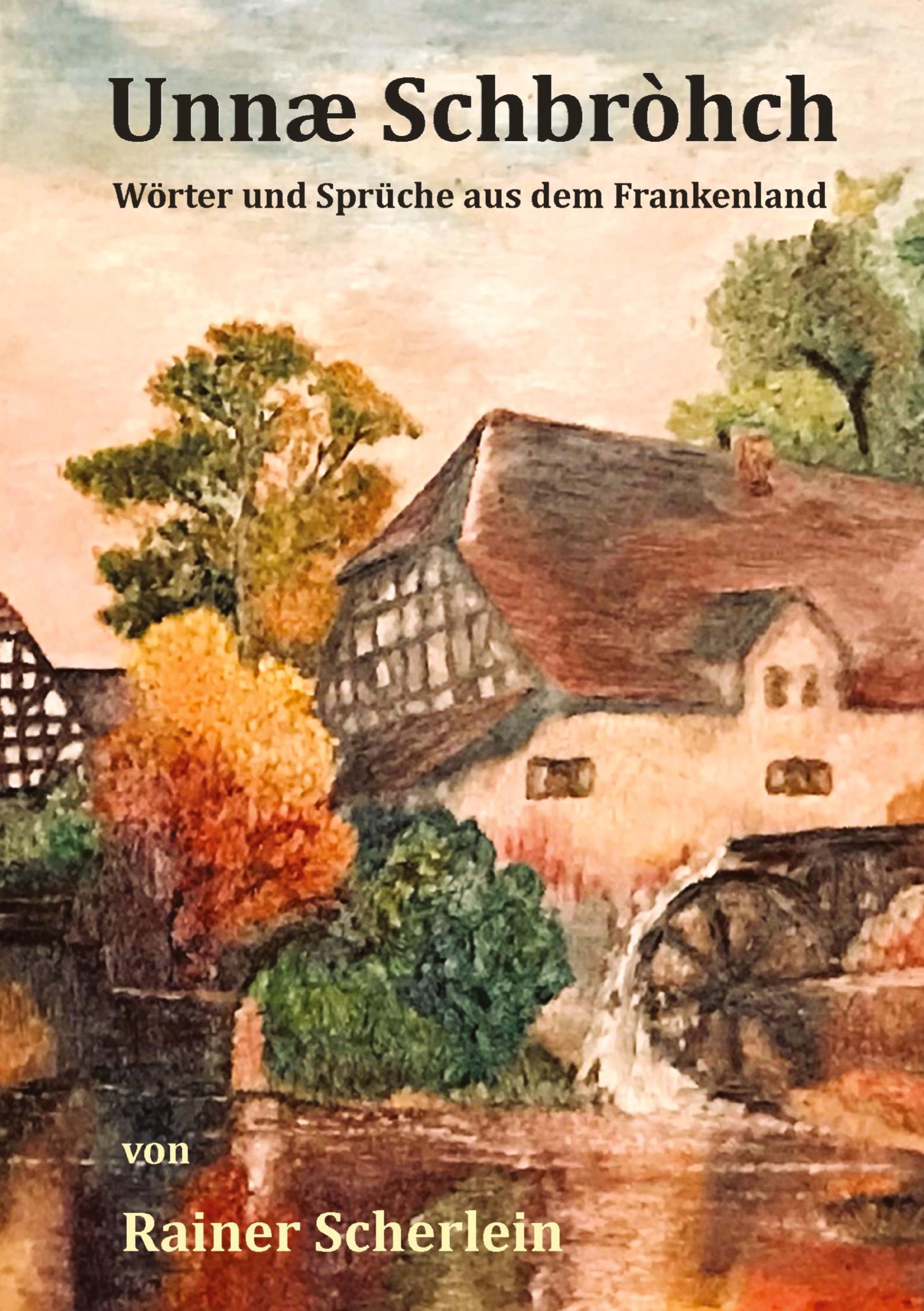 Unnæ Schbrohch Franken,fränkische Wörter,fränkische Sprüche,heitere Illustrationen auf fränkisch,Franconia,Franconian,fränkischer Dialekt,fränkische Mundart