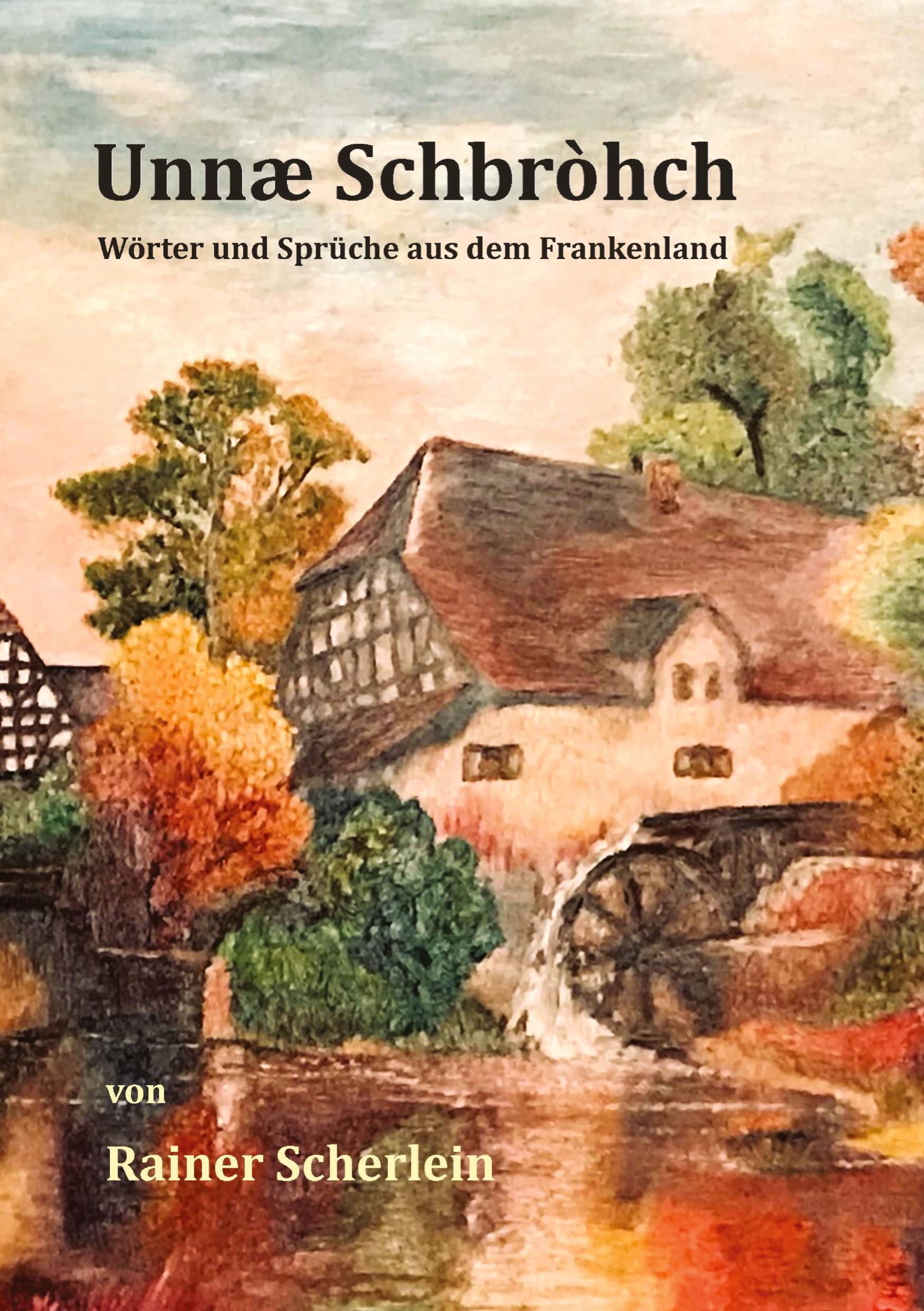 Unnæ Schbrohch Franken,fränkische Wörter,fränkische Sprüche,heitere Illustrationen auf fränkisch,Franconia,Franconian,fränkischer Dialekt,fränkische Mundart