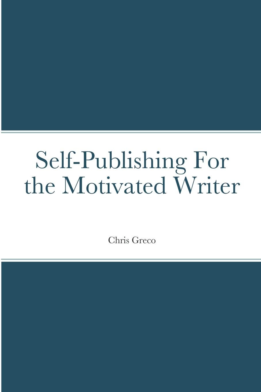 Self-Publishing for the Motivated Writer