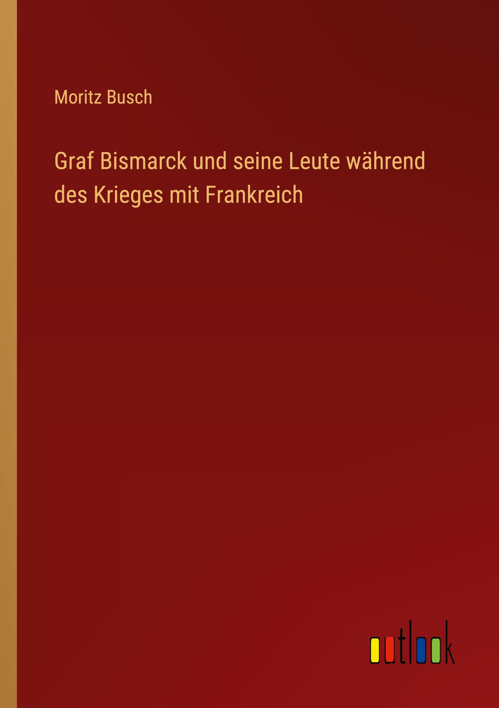 Graf Bismarck und seine Leute während des Krieges mit Frankreich