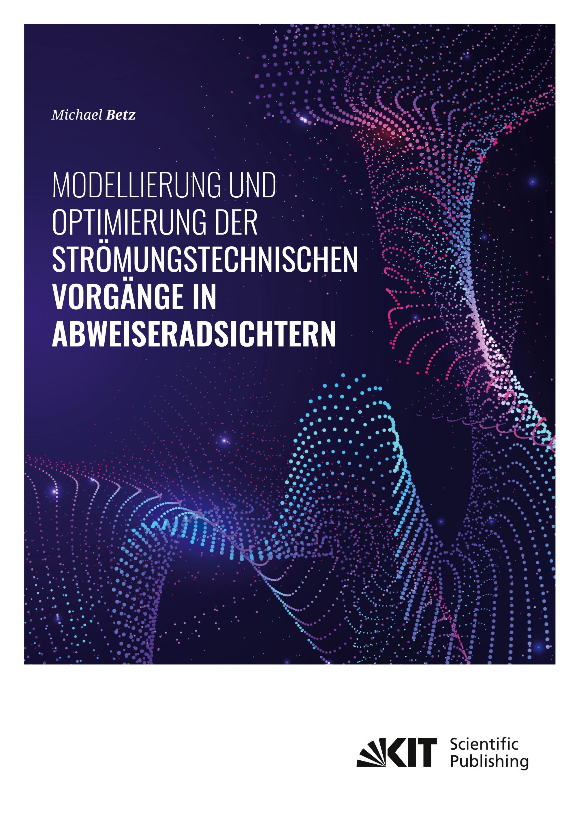 Modellierung und Optimierung der strömungstechnischen Vorgänge in Abweiseradsichtern