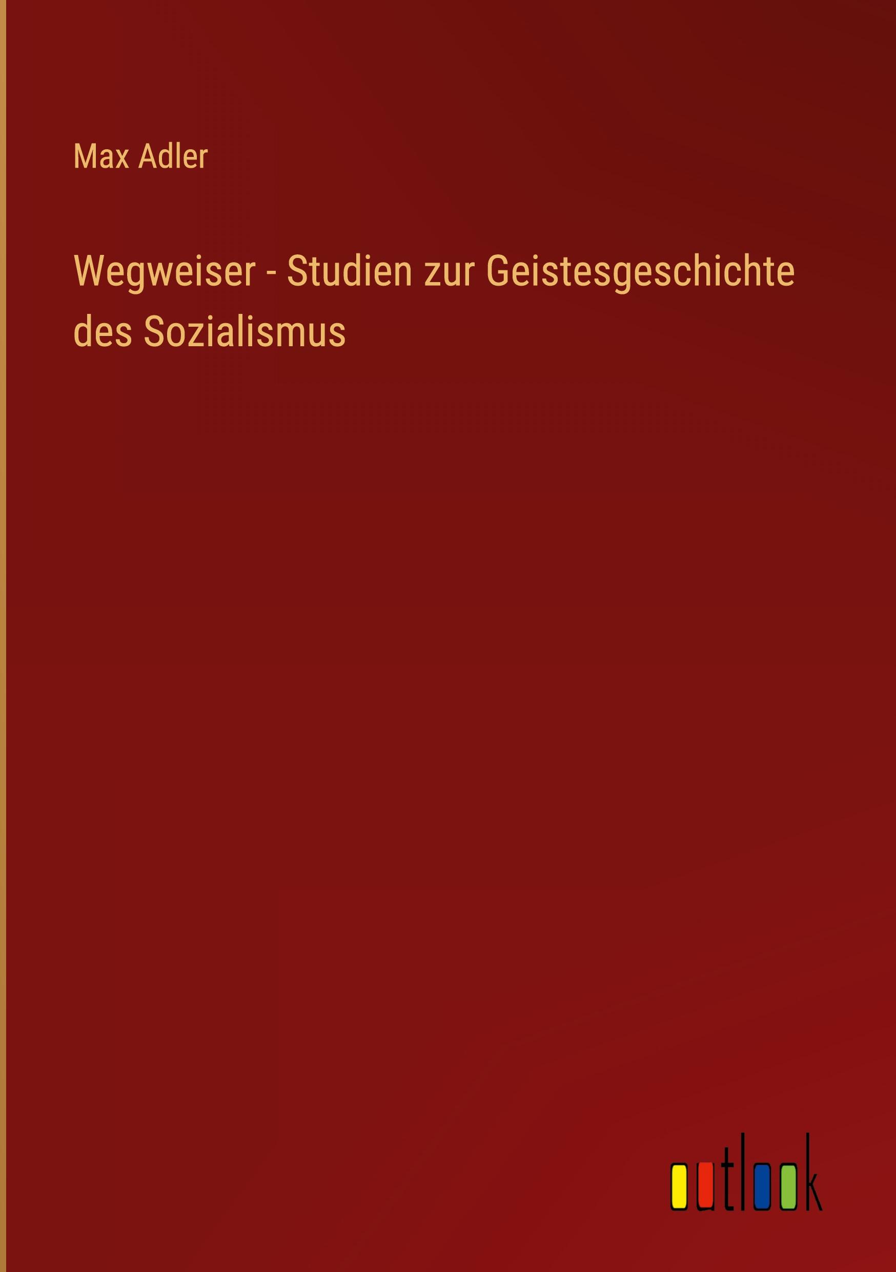 Wegweiser - Studien zur Geistesgeschichte des Sozialismus