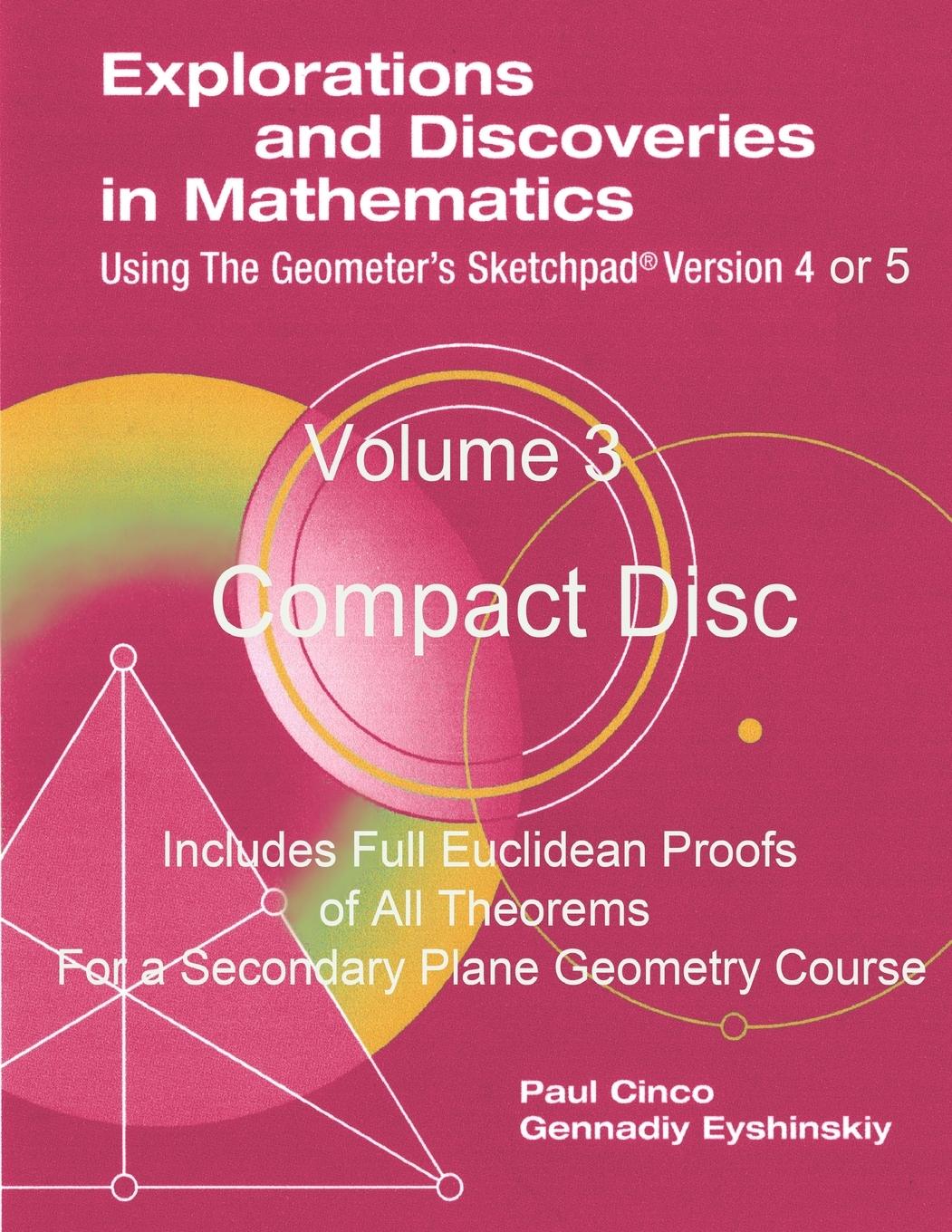 Explorations and Discoveries in Mathematics Using the Geometer's Sketchpad Version 4 or 5 Volume 3 Compact Disc