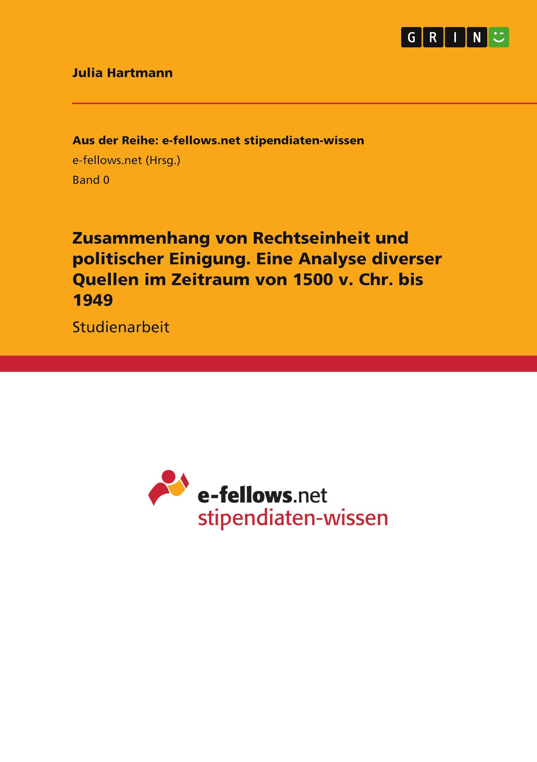 Zusammenhang von Rechtseinheit und politischer Einigung. Eine Analyse diverser Quellen im Zeitraum von 1500 v. Chr. bis 1949