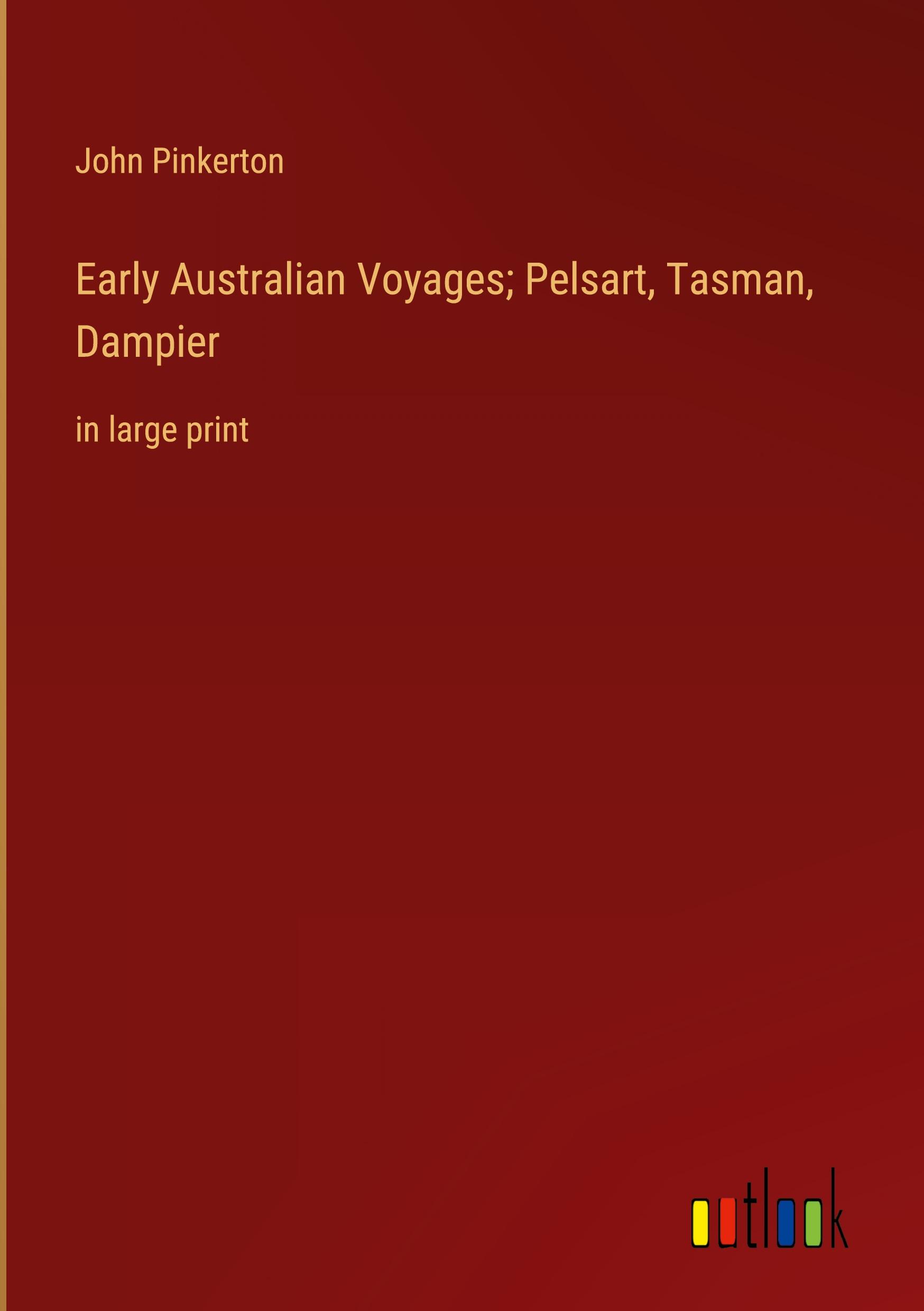 Early Australian Voyages; Pelsart, Tasman, Dampier