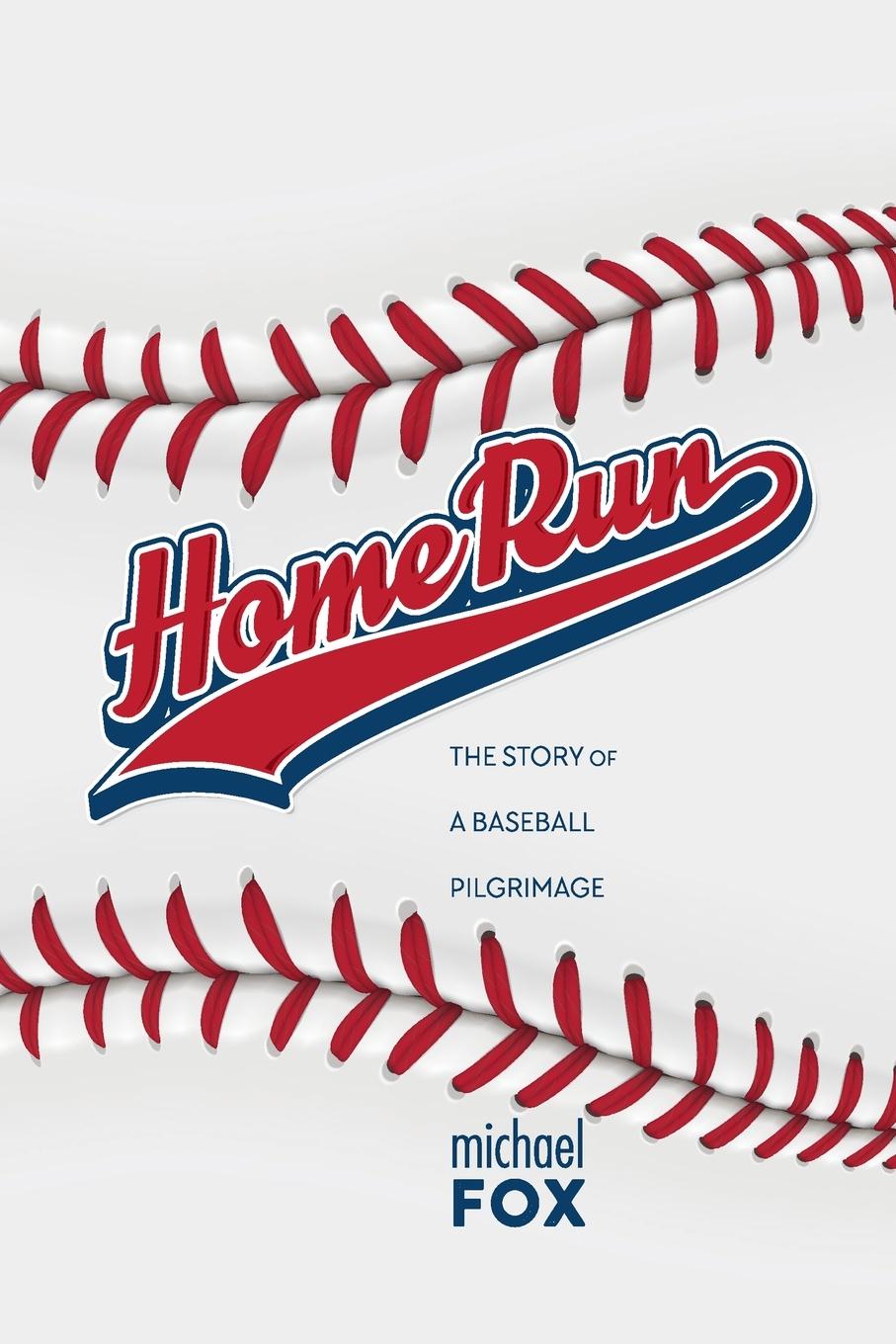 Home Run  The Story of a Baseball Pilgrimage