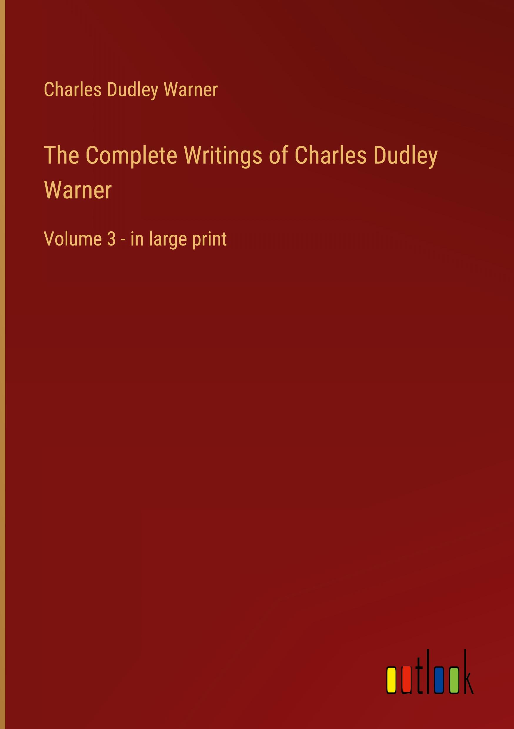 The Complete Writings of Charles Dudley Warner