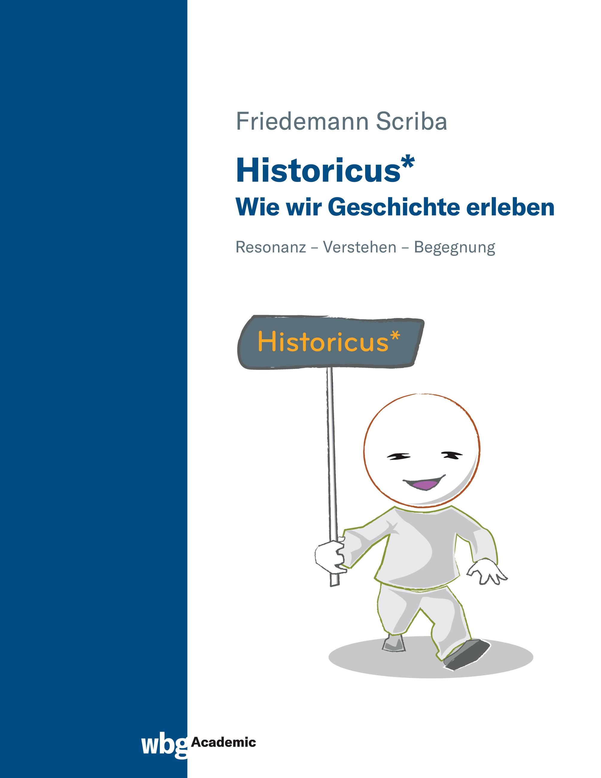 Historicus* - Wie wir Geschichte erleben