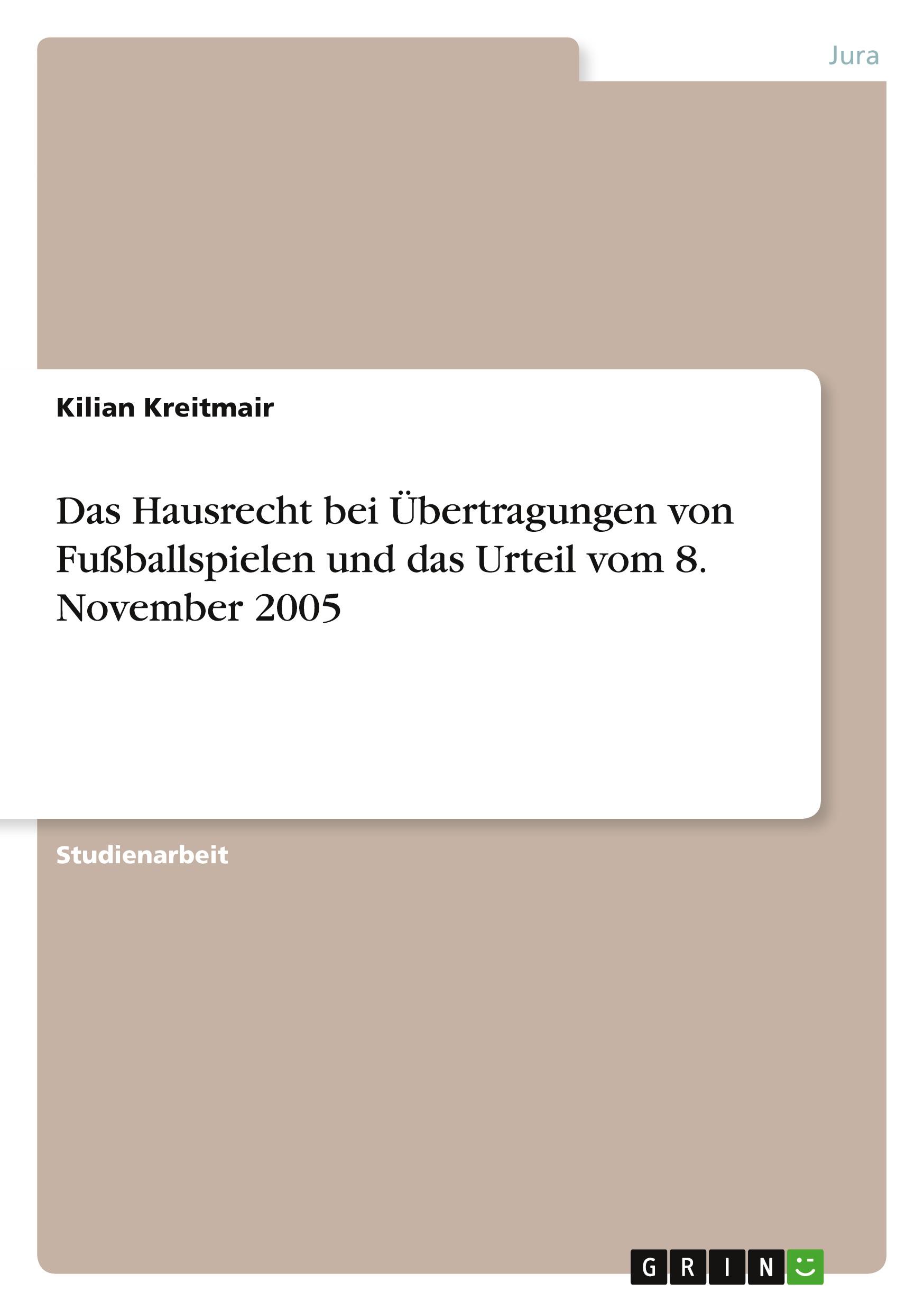 Das Hausrecht bei Übertragungen von Fußballspielen und das Urteil vom 8. November 2005