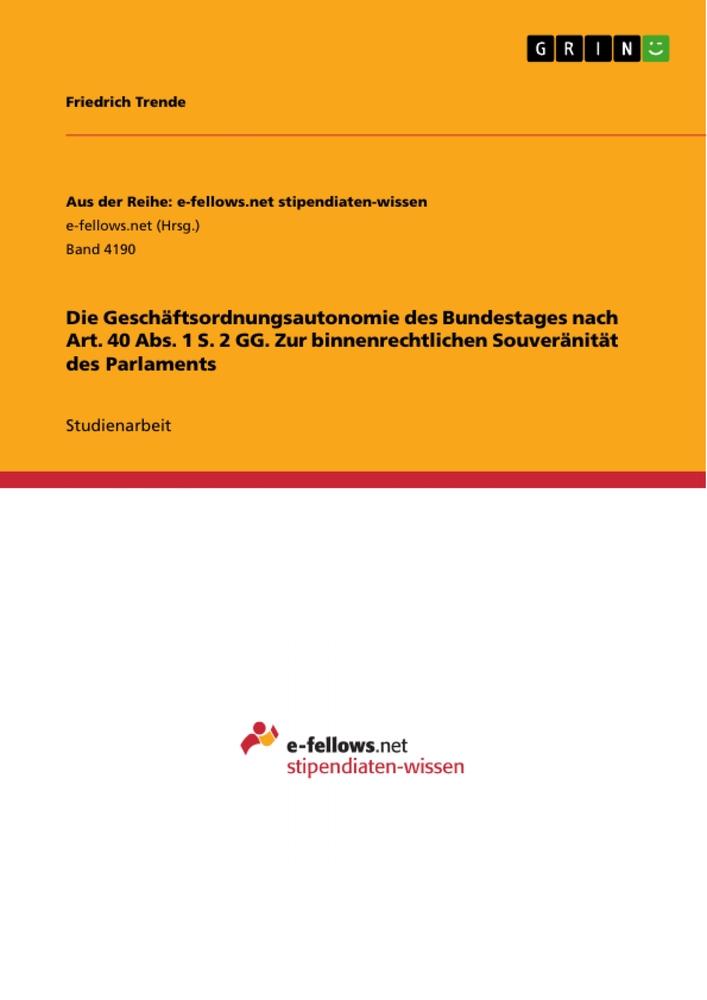 Die Geschäftsordnungsautonomie des Bundestages nach Art. 40 Abs. 1 S. 2 GG. Zur binnenrechtlichen Souveränität des Parlaments