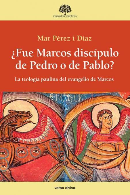 ¿Fue Marcos discípulo de Pedro o de Pablo?