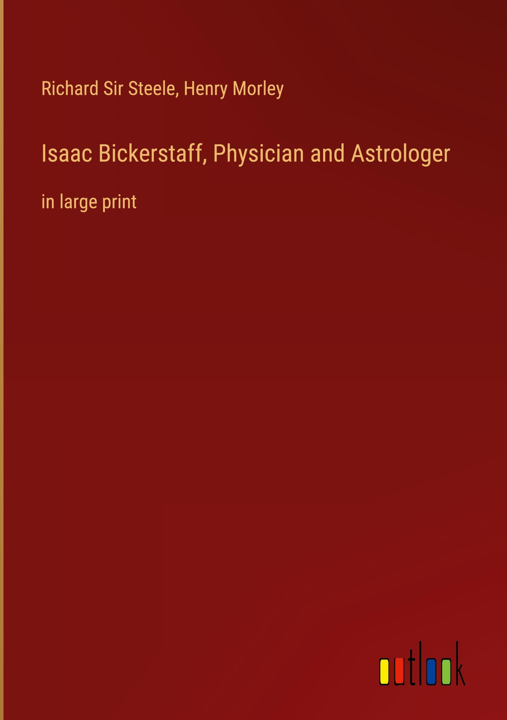 Isaac Bickerstaff, Physician and Astrologer