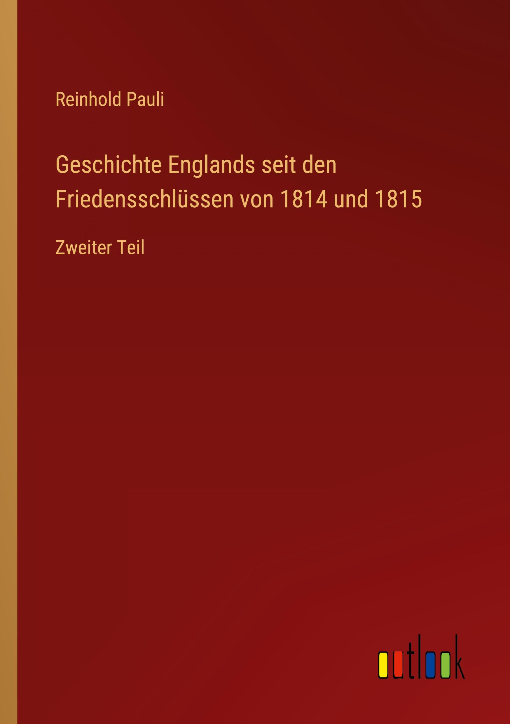 Geschichte Englands seit den Friedensschlüssen von 1814 und 1815