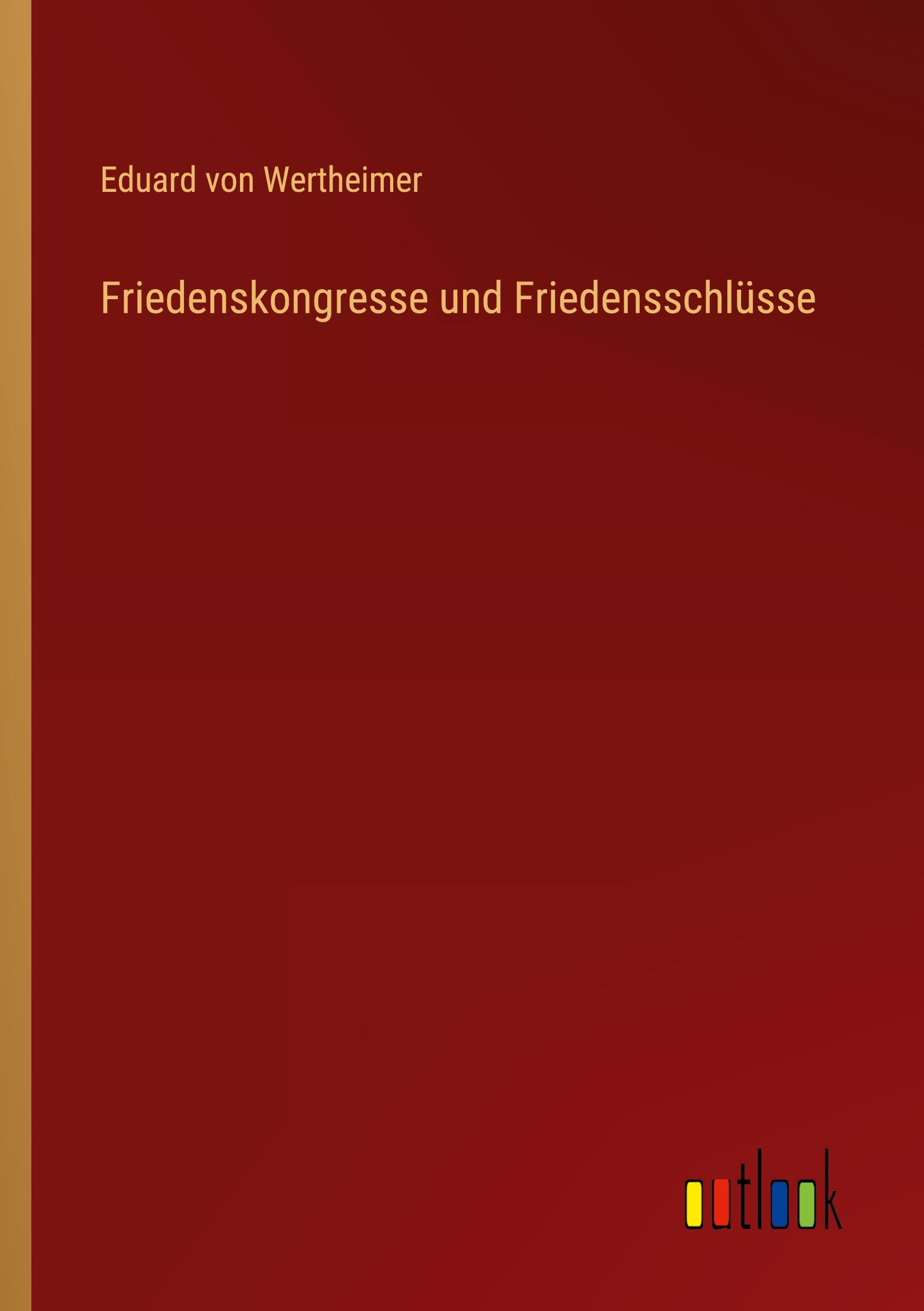 Friedenskongresse und Friedensschlüsse