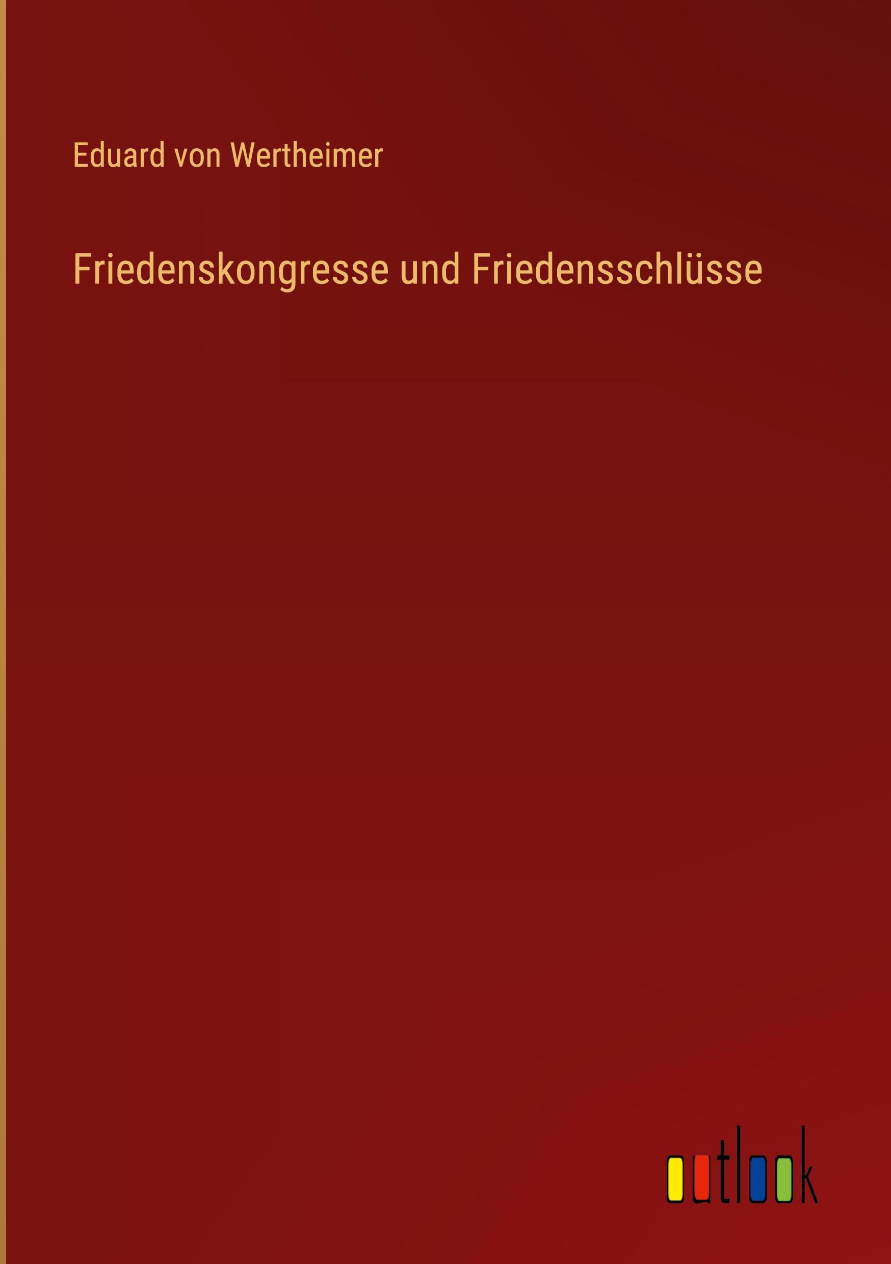 Friedenskongresse und Friedensschlüsse