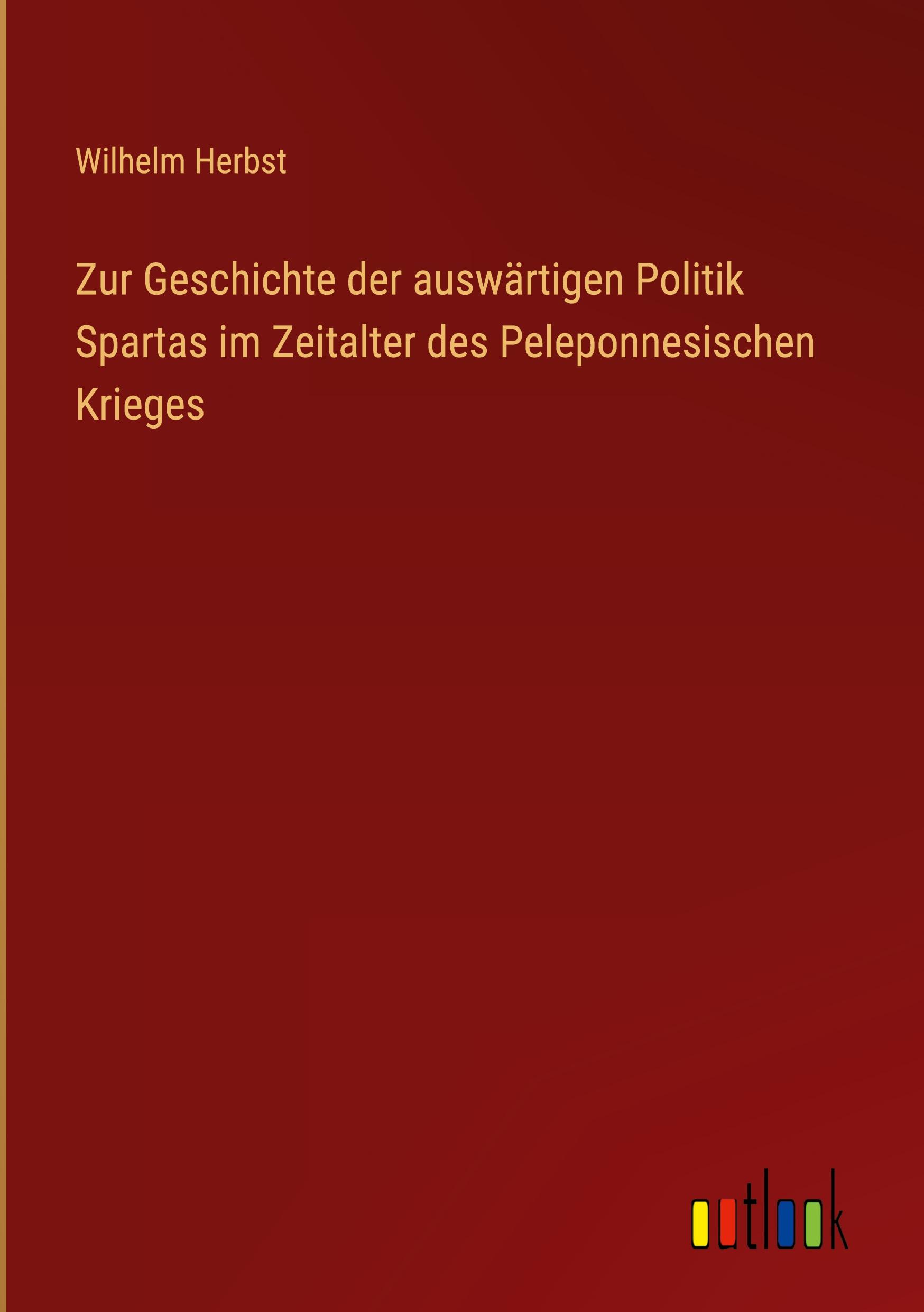 Zur Geschichte der auswärtigen Politik Spartas im Zeitalter des Peleponnesischen Krieges