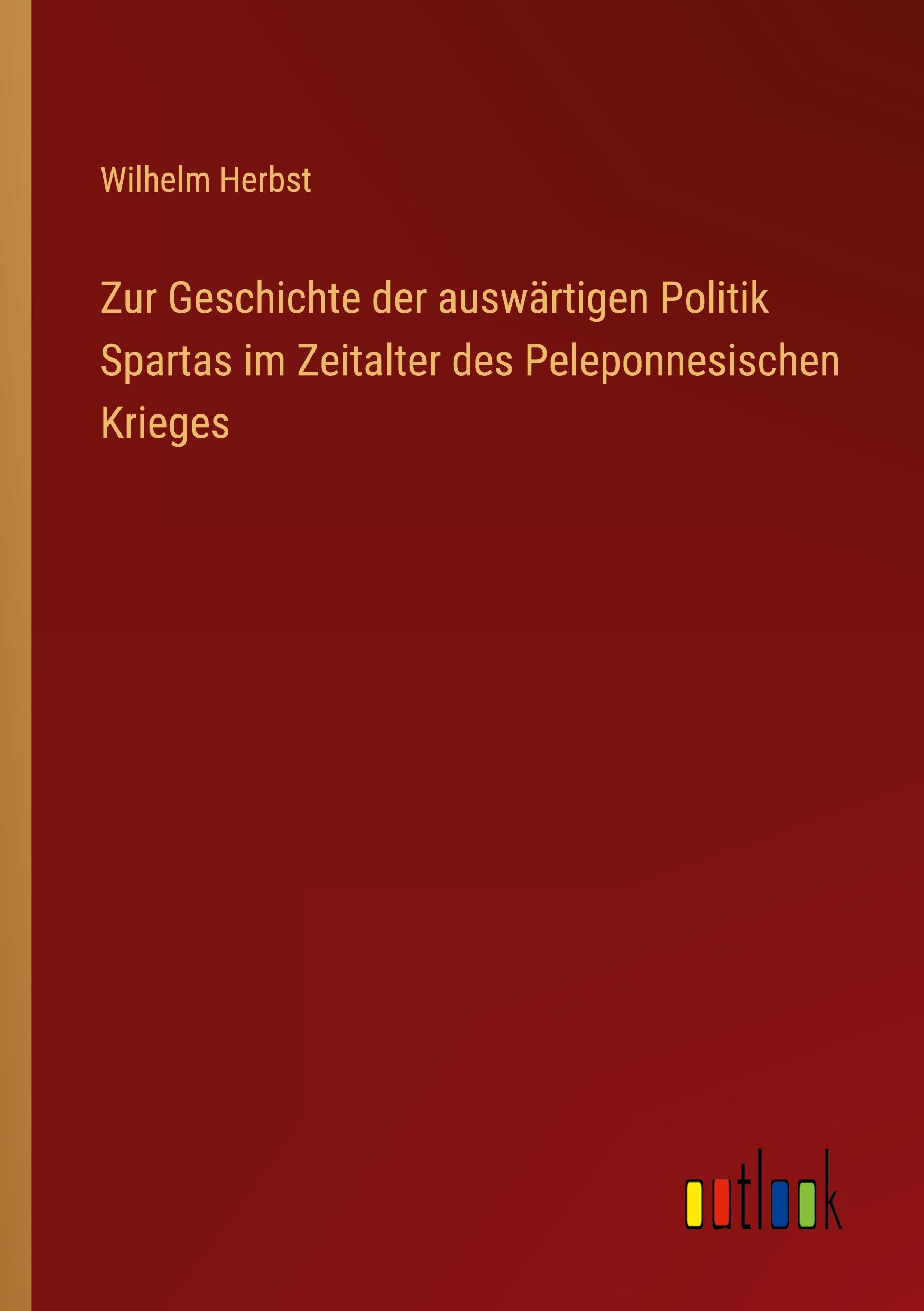 Zur Geschichte der auswärtigen Politik Spartas im Zeitalter des Peleponnesischen Krieges