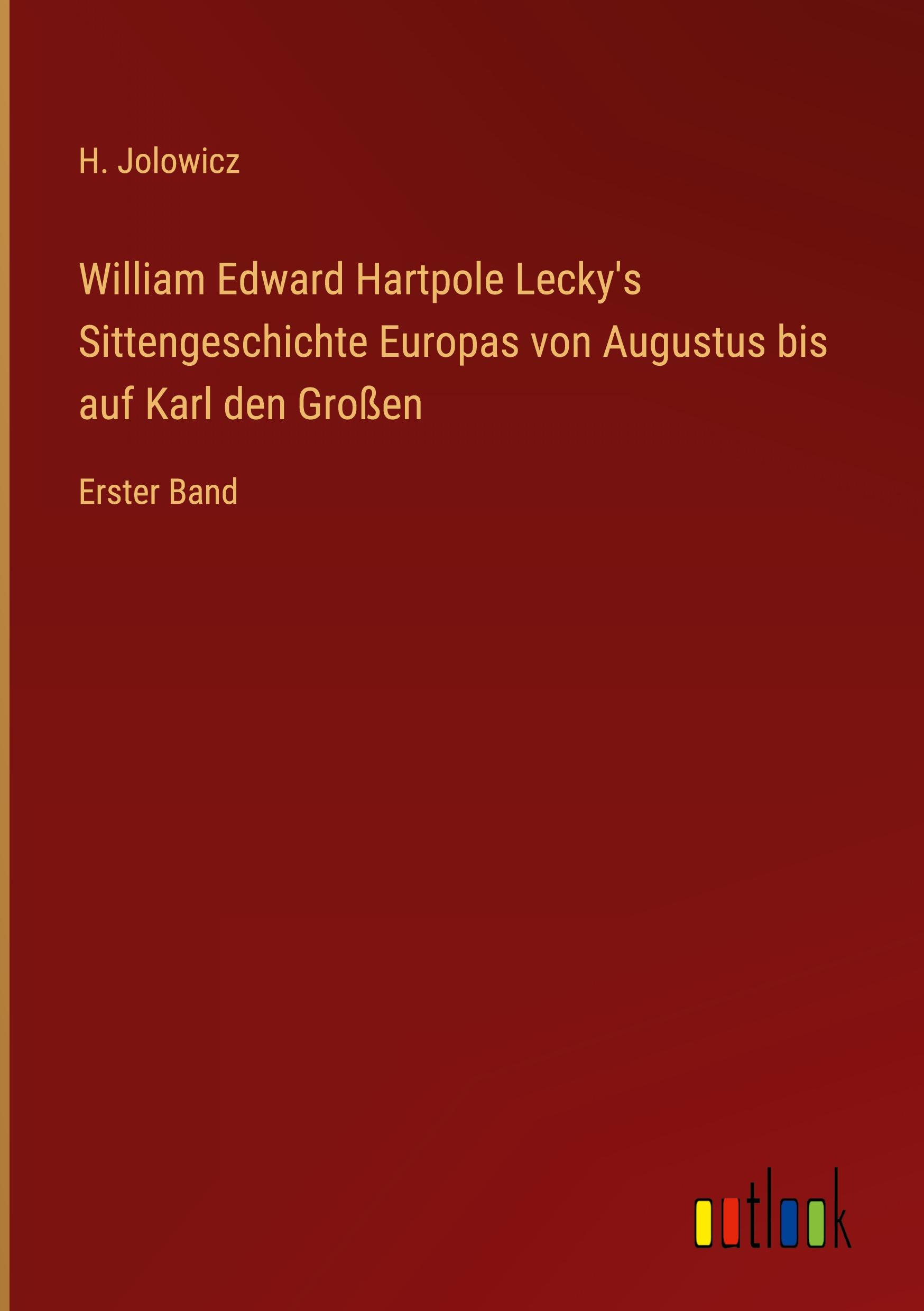 William Edward Hartpole Lecky's Sittengeschichte Europas von Augustus bis auf Karl den Großen