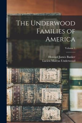 The Underwood Families of America; Volume 1