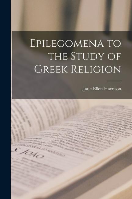 Epilegomena to the Study of Greek Religion