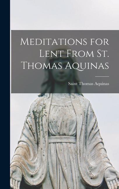 Meditations for Lent From St. Thomas Aquinas