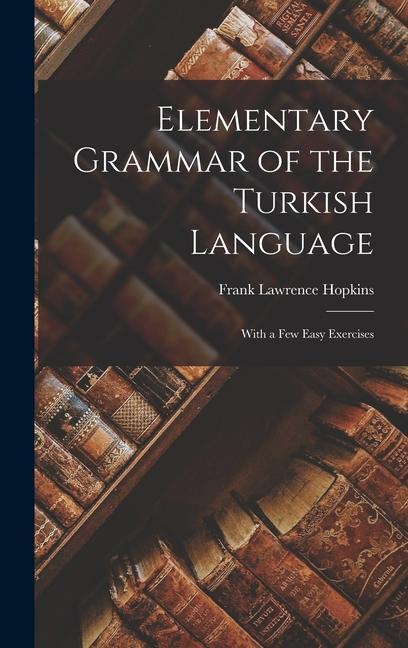 Elementary Grammar of the Turkish Language