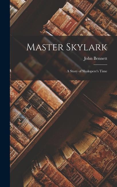 Master Skylark: A Story of Shakspere's Time