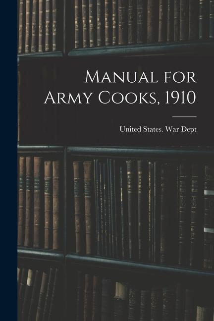 Manual for Army Cooks, 1910