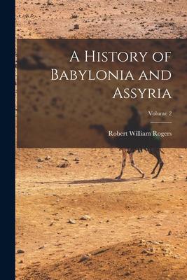 A History of Babylonia and Assyria; Volume 2