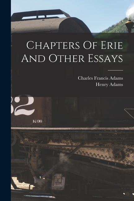 Chapters Of Erie And Other Essays