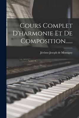 Cours Complet D'harmonie Et De Composition......